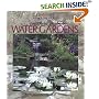 Complete Guide to Water Gardens: Ponds, Fountains, Waterfalls, Streams