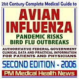 21st Century Complete Medical Guide to Avian Influenza and Bird Flu: Pandemic Risks, Authoritative CDC, NIH, and FDA Documents, Clinical References, Second Edition (CD-ROM)