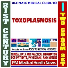 21st Century Ultimate Medical Guide to Toxoplasmosis - Authoritative Clinical Information... by PM Medical Health News