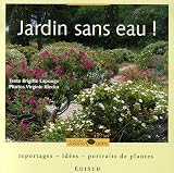 Jardin sans eau ! : Reportages, id�es, portraits de plantes