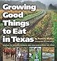 Growing Good Things to Eat in Texas