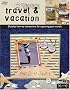Its All About Travel & Vacation (Memories in the Making Scrapbooking)