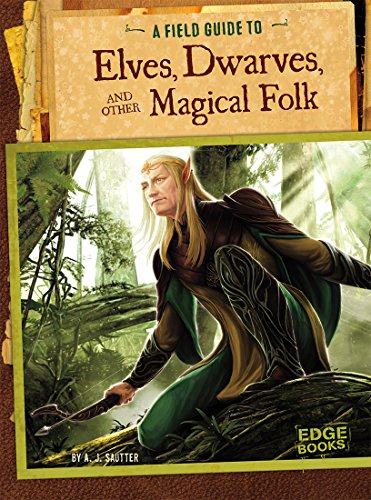 A Field Guide to Elves, Dwarves, and Other Magical Folk (Fantasy Field Guides)