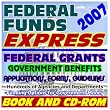2007 Federal Funds Express: Federal Grants, Government Benefits, Grant Writing, Proposal Writing Tips and Resources, Applications, Forms, Guidelines (Book and CD-ROM Set)