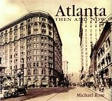 Atlanta Then and Now (Compact) (Then & Now Thunder Bay) Michael Rose