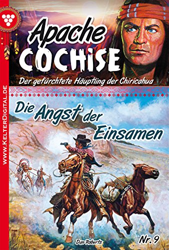 Apache Cochise 9 - Western: Die Angst der Einsamen (German Edition)