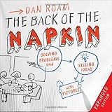 The Back of the Napkin (Expanded Edition): Solving Problems and Selling Ideas with Pictures [Hardcover]