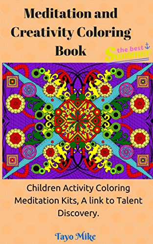 Meditation and Creativity Coloring Book: Children Activity Coloring Meditation Kits, A link to Talent Discovery. (Coloring Guides Book 1)