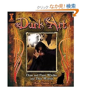 【クリックでお店のこの商品のページへ】Dark Art: Draw and Paint Witches and their Worlds: Bob Hobbs: 洋書