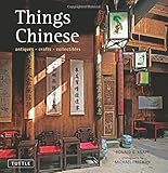 Things Chinese: Antiques, Crafts, Collectibles