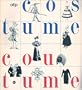 Costume et Coutume : Galeries nationales du Grand Palais, 16 Mars - 15 Juin, 1987 : Cinquantenaire du Mus�e National des Arts et Traditions Populaires