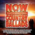 Now Country Ballads by Various Artists, Taylor Swift, Keith Urban, Rascal Flatts, Martina McBride, Luke Bryan, Lady Antebellum, Shania Twain, Carrie Underwood, Dierks Bentley