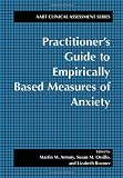 Practitioner's Guide to Empirically Based Measures of Anxiety (AABT Clinical Assessment) (ABCT Clinical Assessment Series)