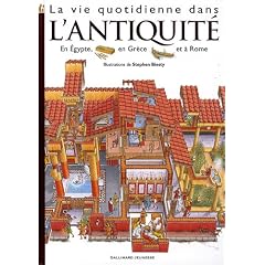 La vie quotidienne dans l'antiquit� : Egypte, Rome, Gr�ce