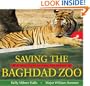 Saving the Baghdad Zoo: A True Story of Hope and Heroes