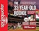 The 33-Year-Old Rookie: How I Finally Made it to the Big Leagues After Eleven Years in the Minors