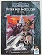 Das Schwarze Auge. Basis- Spiel VI. Unter dem Nordlicht. Ein Gruppen- Abenteuer f�r den Meister und 3-5 Helden