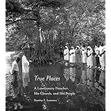 true places a lowcountry preacher his church and hist people