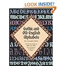 Gothic and Old English Alphabets: 100 Complete Fonts (Lettering, Calligraphy, Typography)