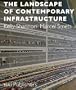 The Landscape of Contemporary Infrastructure