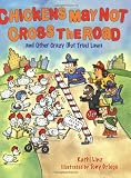 Chickens May Not Cross the Road and Other Crazy (But True) Laws: and Other Crazy But True Laws