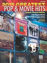 2015 Greatest Pop & Movie Hits: The Biggest Movies * The Greatest Artists (Easy Piano) 2015 Greatest Pop & Movie Hits: The Biggest Movies * The Greatest Artists (Easy Piano)