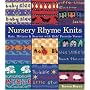 Nursery Rhyme Knits: Hats, Mittens & Scarves with Kids' Favorite Verses