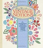 Vintage Notions: An Inspirational Guide to Needlework, Cooking, Sewing, Fashion and Fun