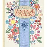 Vintage Notions: An Inspirational Guide to Needlework, Cooking, Sewing, Fashion and Fun