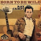 Born to Be Wild-Roots of Ray Campi