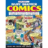 Baby Boomer Comics: The Wild, Wacky, Wonderful Comic Books of the 1960s