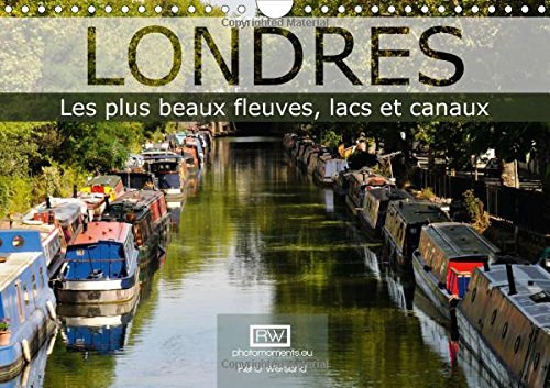 Londres - Les Plus Beaux Fleuves, Lacs Et Canaux: Tout Tourne Autour De L'eau Dans La Capitale Du Royaume-Uni: Du Lac Au St James Park En Passant Par ... Canal. (Calvendo Places) (French Edition)