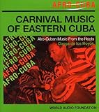 Afro-Cuba - Carnival Music of Eastern Cuba: World Audio Foundation Presents