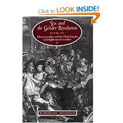 Sex and the Gender Revolution: Heterosexuality and the Third Gender in Enlightenment London v. 1 (Chicago Series on Sexuality, History & Society)