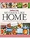 Southern Living No Taste Like Home: A Celebration of Regional Southern Cooking and Hometown Flavor