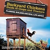 Backyard Chickens' Guide to Coops and Tractors: Planning, Building, and Real-Life Advice (Members Backyard Chickens.Com)