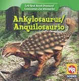 Ankylosaurus/ Anquilosaurio (Let s Read About Dinosaurs/ Conozcamos a Los Dinosaurios)