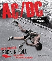 AC/DC, Revised & Updated: High-Voltage Rock 'n' Roll: The Ultimate Illustrated History AC/DC, Revised & Updated: High-Voltage Rock 'n' Roll: The Ultimate Illustrated History