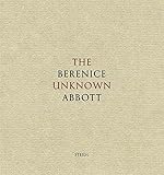 Berenice Abbott : the unknown Abbott