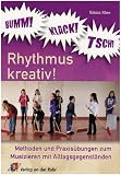 BUMM! KLACK! TSCH! - Rhythmus kreativ! Methoden und Praxis�bungen zum Musizieren mit Alltagsgegenst�nden