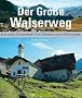 Der gro�e Walserweg: Auf alten Saumpfaden von Zermatt nach Mittelberg