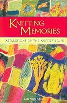 Knitting Memories: Reflections on the Knitter's Life Knitting Memories: Reflections on the Knitter's Life