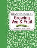 A little course in ... growing veg & fruit