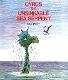 Cyrus the Unsinkable Sea Serpent by Bill Peet (1982-04-26)