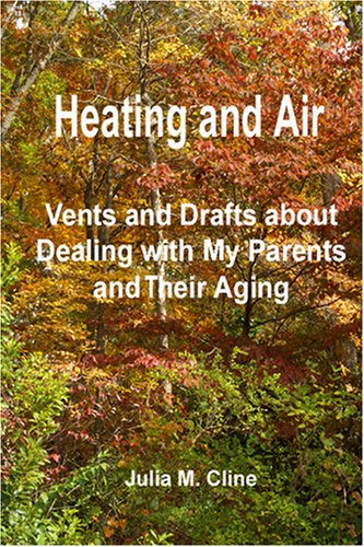 heating and air vents and drafts about dealing with my parents and their aging