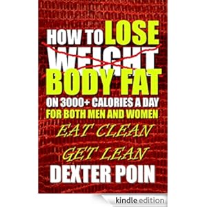 HOW TO LOSE WEIGHT - BODY FAT ON 3000+ CALORIES A DAY! FOR ...
