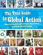The Teen Guide to Global Action: How to Connect with Others (Near & Far) to Create Social Change