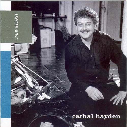 CATHAL HAYDEN : LIVE IN BELFAS
