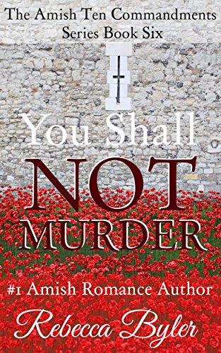 You Shall Not Murder (Amish Romance): (The Amish Ten Commandments Series Book 6)