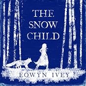 The Snow Child | [Eowyn Ivey]